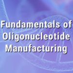 Fundamentals of Oligonucleotide Manufacturing